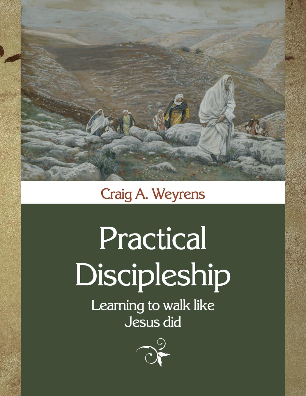 Practical Discipleship: Learning to Walk like Jesus did (Practical Christianity, Band 1) Religion & Esotericism