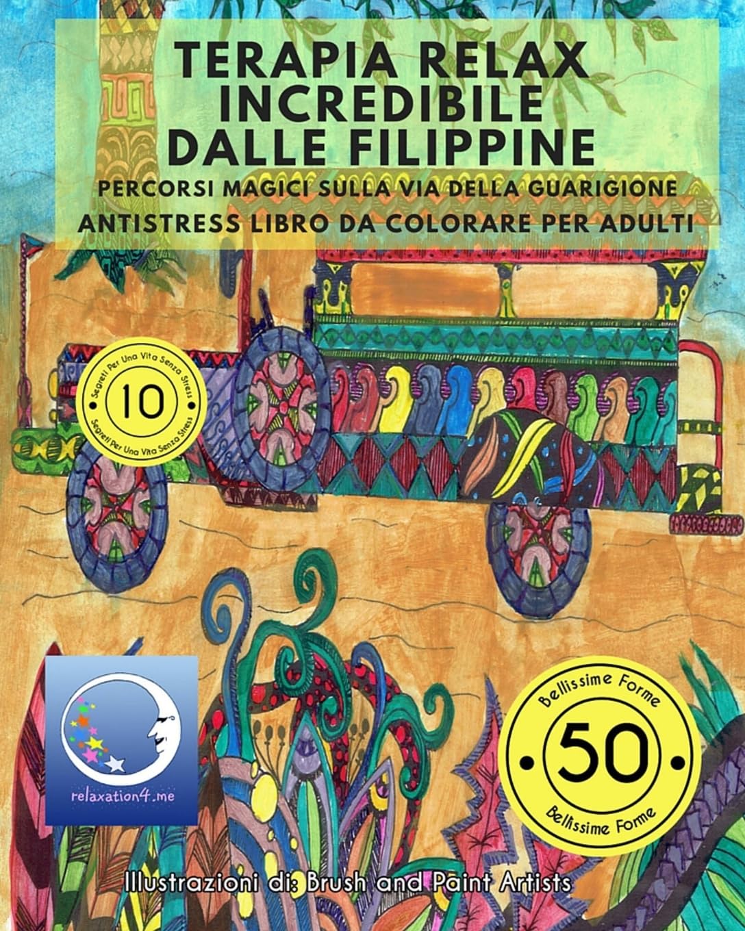 ANTISTRESS Libro Da Colorare Per Adulti: Terapia Relax Incredibile Dalle Filippine - Percorsi Magici Sulla Via Della Guarigione (Meditazione, ... Lo Stress E Raggiungere La Guarigione) Film, Art & Culture