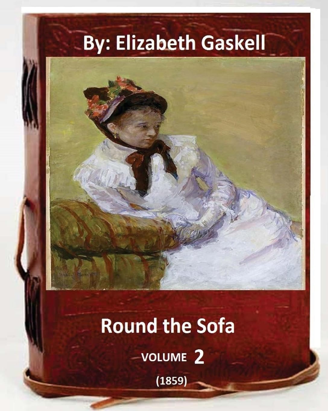 Round the Sofa (1859) By: Elizabeth Gaskell ( VOLUME 2) Contemporary literature