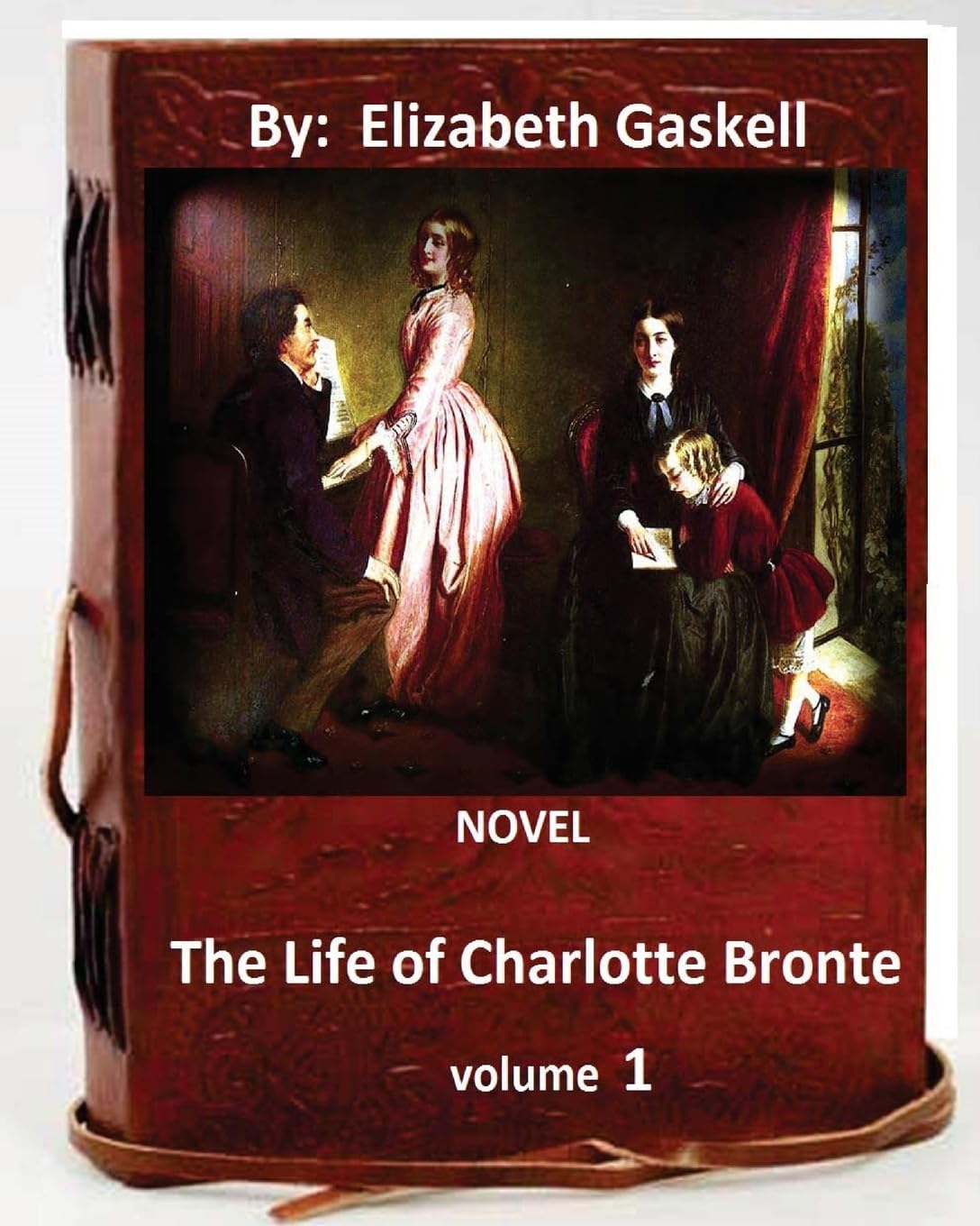 The life of Charlotte Bronte. NOVEL By: Elizabeth Gaskell ( VOLUME 1) Contemporary literature