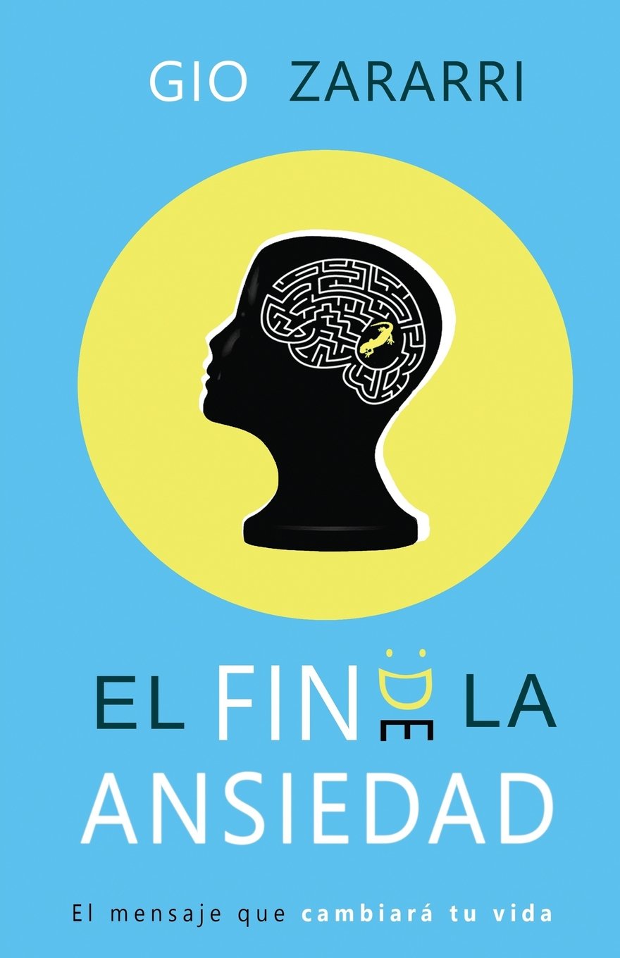 El fin de la ansiedad: El Mensaje Que Cambiará Tu Vida book