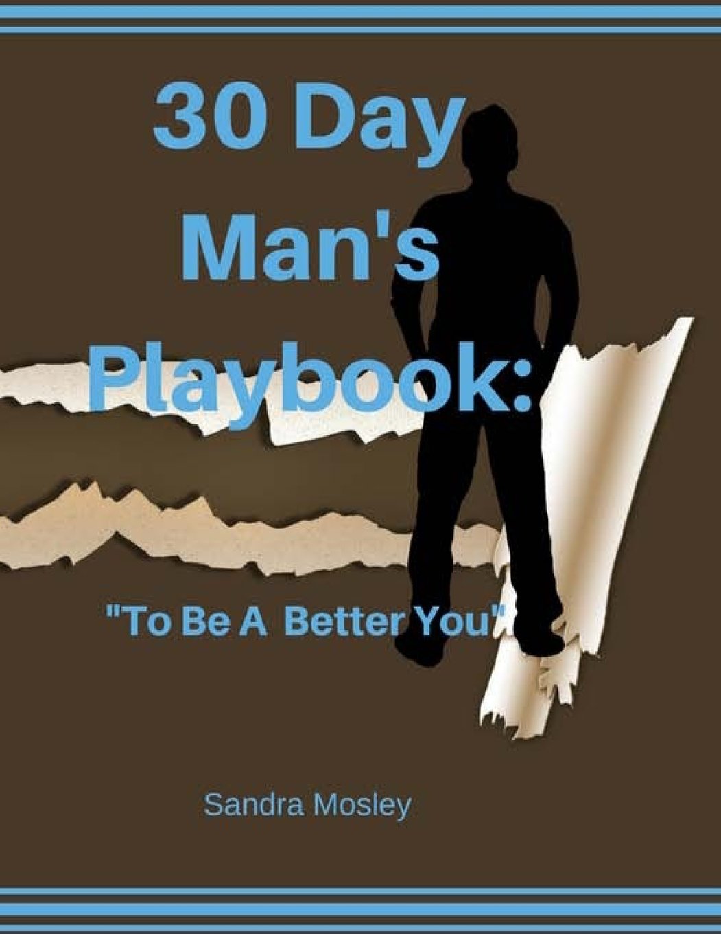 30 Day Man's Playbook: "To Be A Better You" Lifestyle