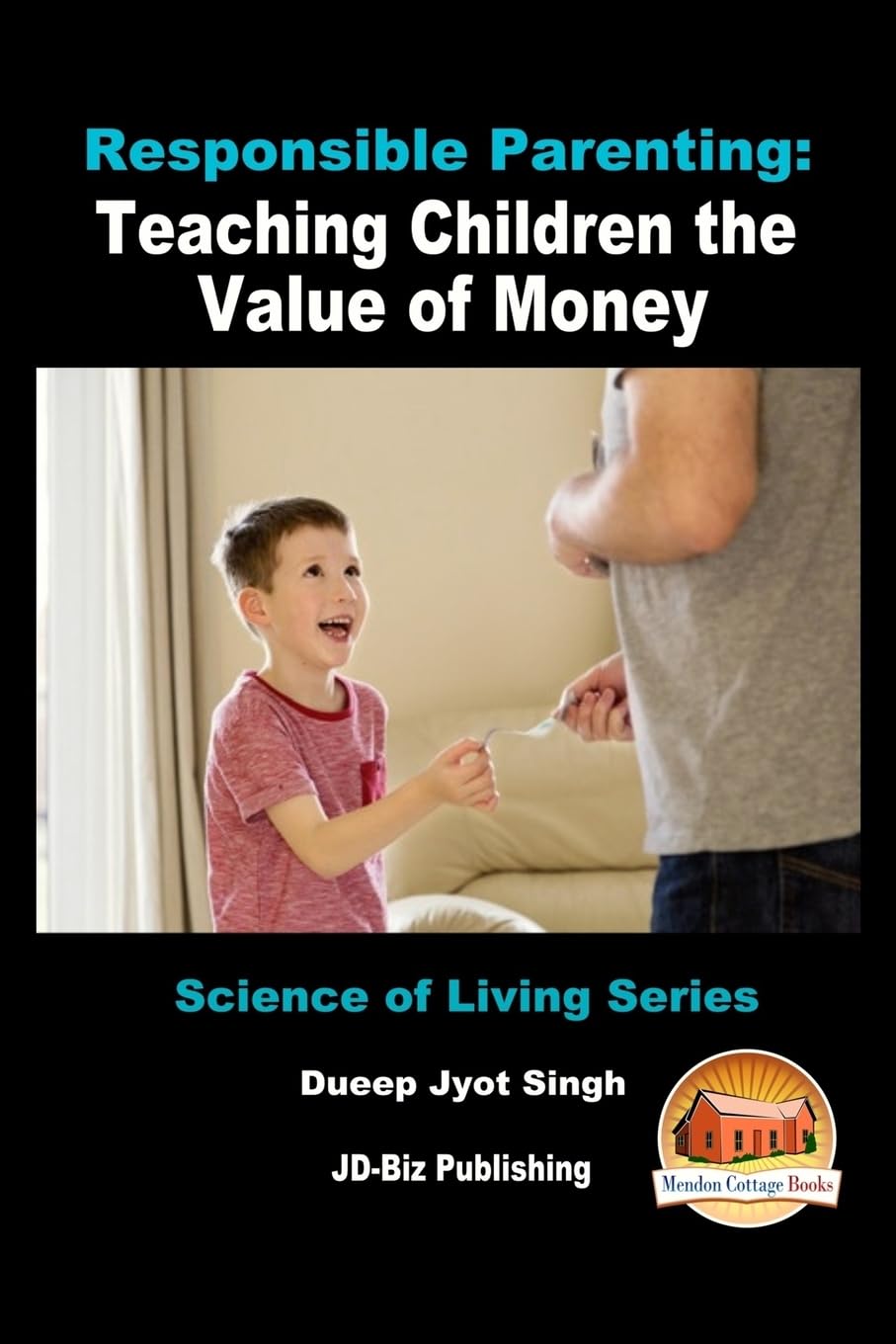 Responsible Parenting: Teaching Children the Value of Money Parents & Children