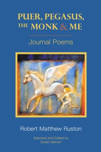 Puer, Pegasus, the Monk and Me: Journal Poems Poetry
