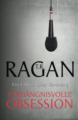 Verhängnisvolle Obsession: Thriller (Ein Fall für Lizzy Gardner 4): Thriller (Ein Fall für Lizzy Gardner 4) Detective & CSI