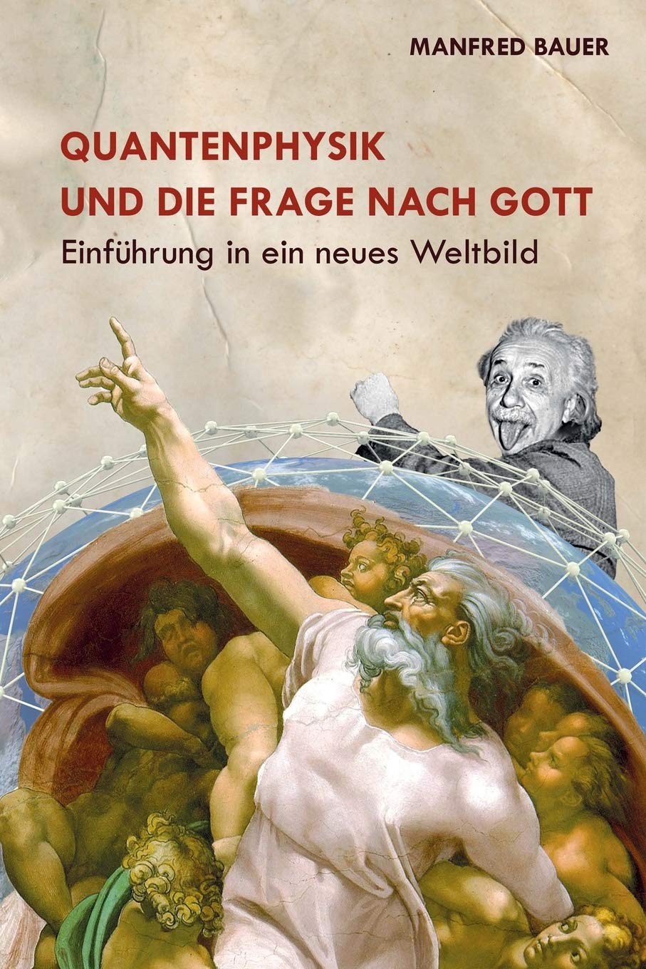 Quantenphysik und die Frage nach Gott: Einfuehrung in ein neues Weltbild Religion & Esotericism