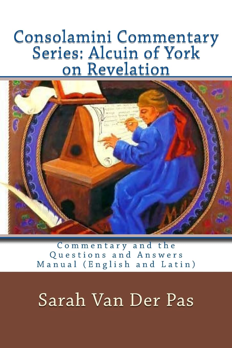 CONSOLAMINI COMMENTARY SERIES: Alcuin of York Commentary on Revelation: Commentary and the Questions and Answers Manual (English and Latin) Religion & Esotericism