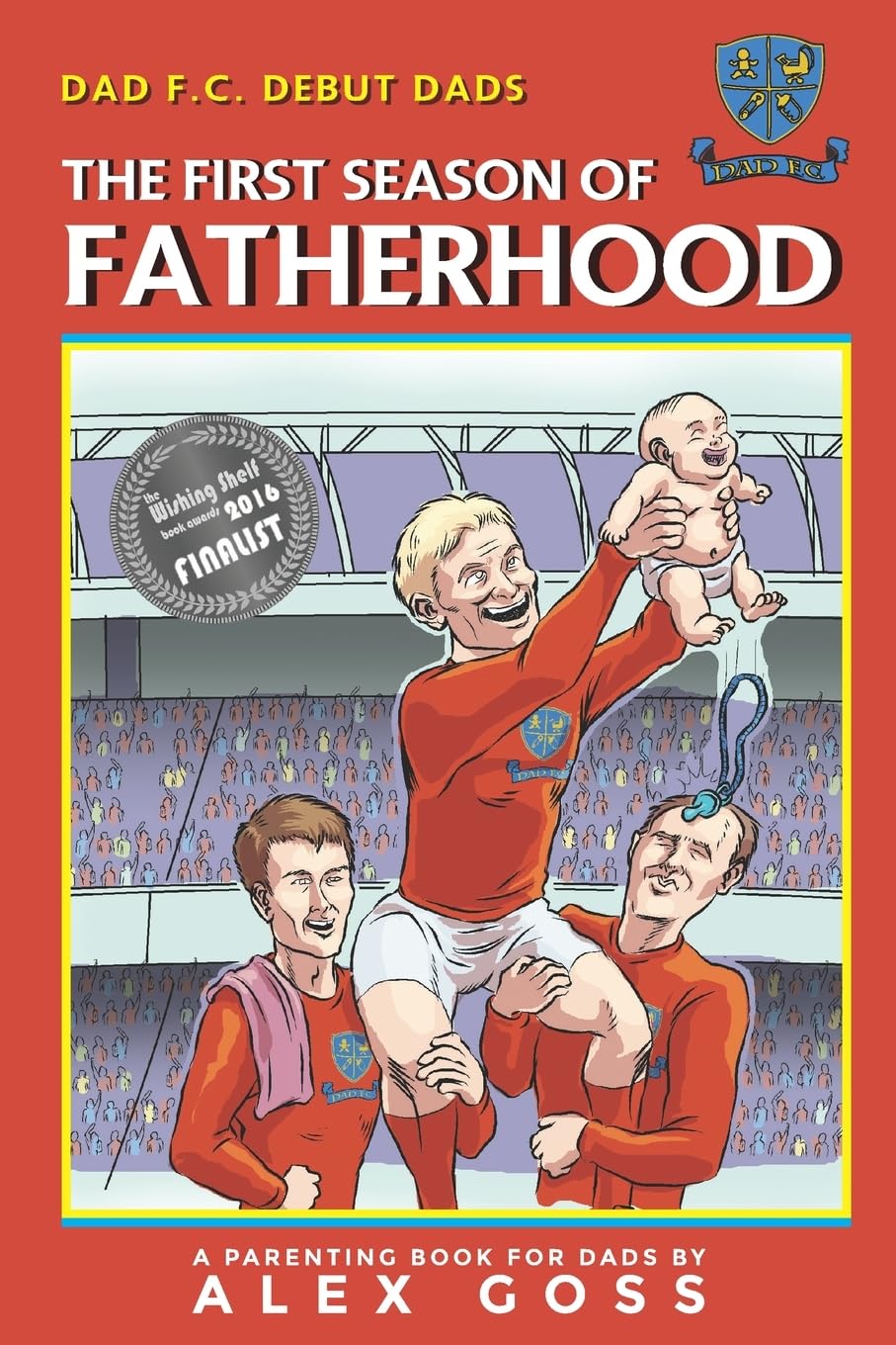 Dad FC | Debut Dads: The First Season of Fatherhood: A Parenting Book for Dads Parents & Children