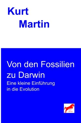 Von den Fossilien zu Darwin: Eine kleine Einführung in die Evolution (Einführung in die Biologie, Band 2) Natural Sciences