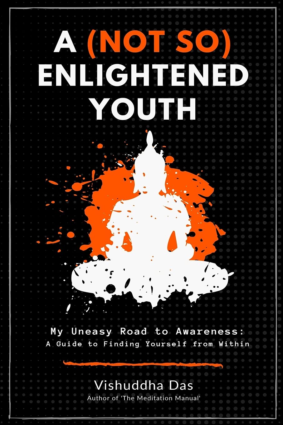A (Not So) Enlightened Youth: My Uneasy Road to Awareness: A Guide to Finding Yourself from Within Lifestyle