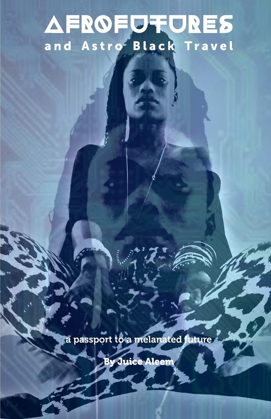 Afrofutures and Astro Black travel: A passport to melanated futures book