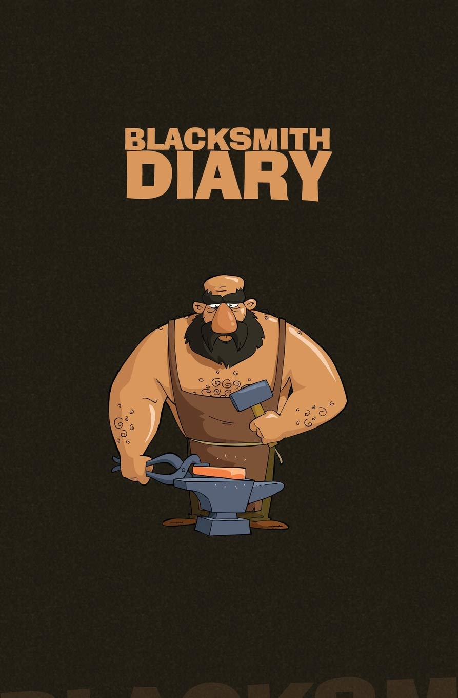 Blacksmith Diary: 150-page Blank Journal for Blacksmiths to Write in and Keep Notes With Cartoon Picture of Blacksmith on the Cover (5.25 x 8 Inches-Dark Brown) Lifestyle