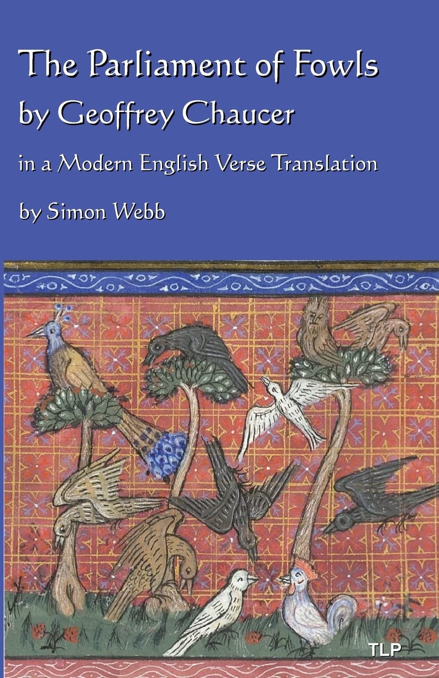 The Parliament of Fowls: by Geoffrey Chaucer, in a Modern English Verse Translation Poetry