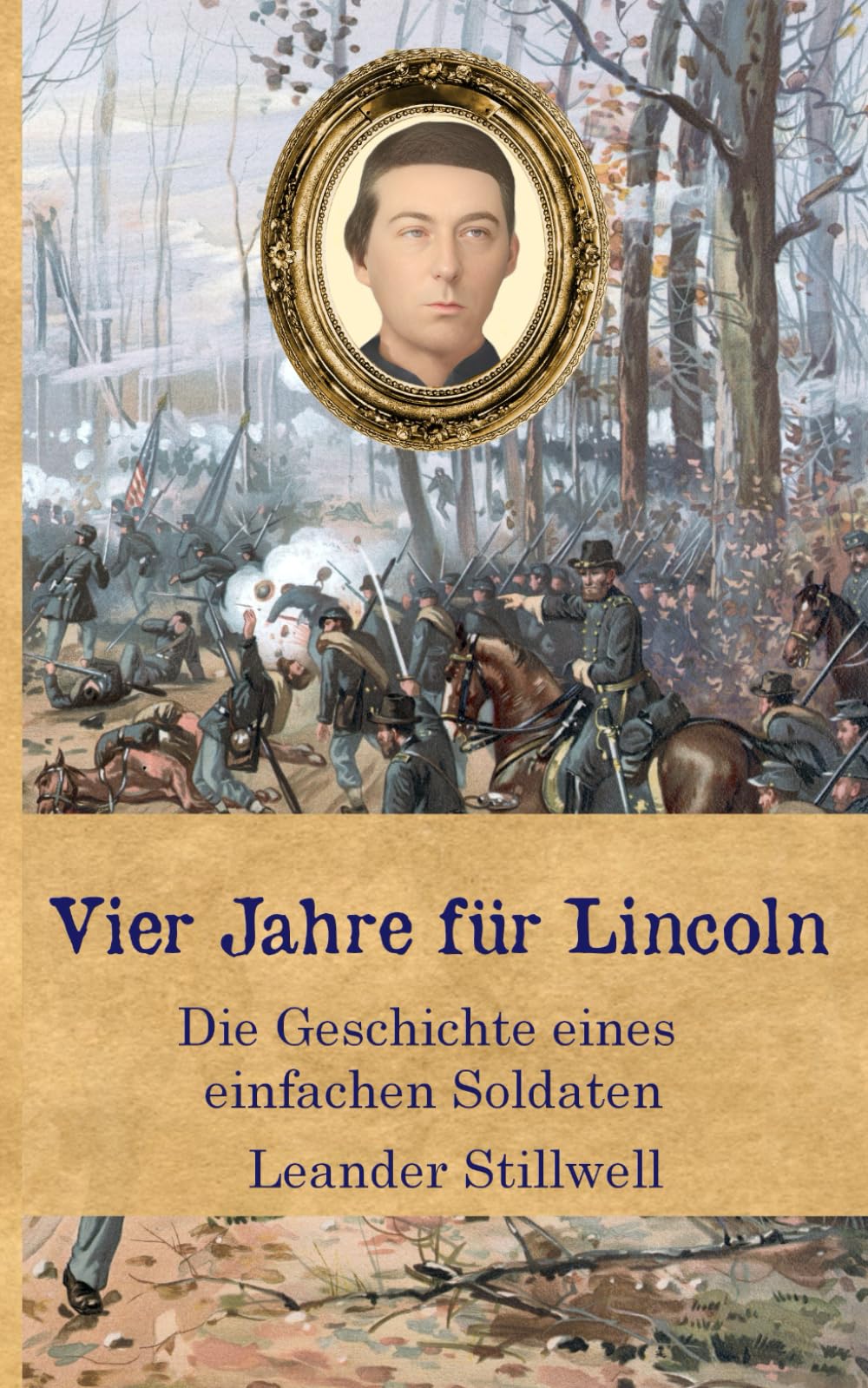 Vier Jahre für Lincoln: Die Geschichte eines einfachen Soldaten (Zeitzeugen des Sezessionskrieges) Memories