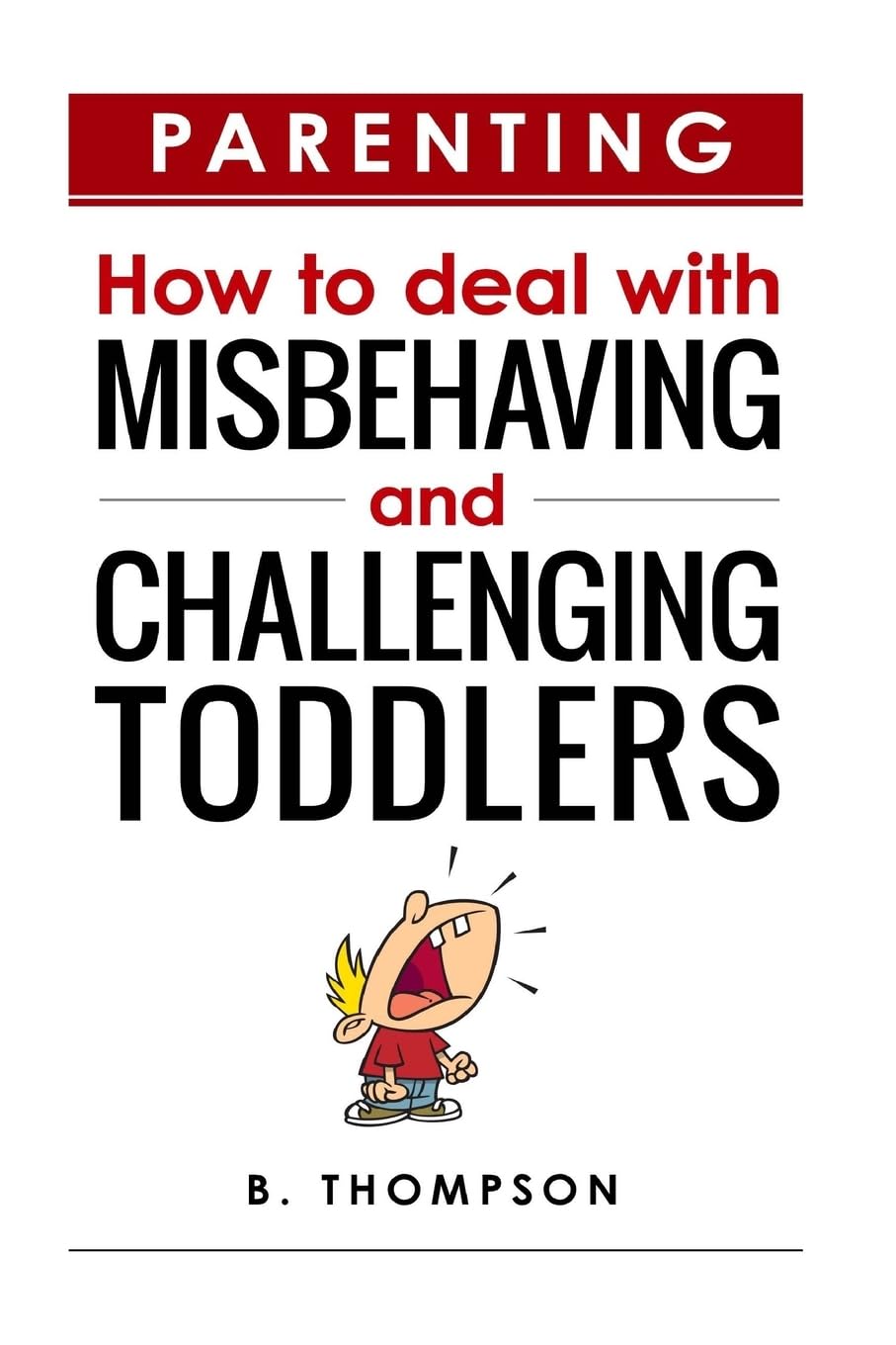 Parenting How to Deal with Misbehaving and Challenging Toddlers (Parenting, toddlers and dealing with stress.) Parents & Children