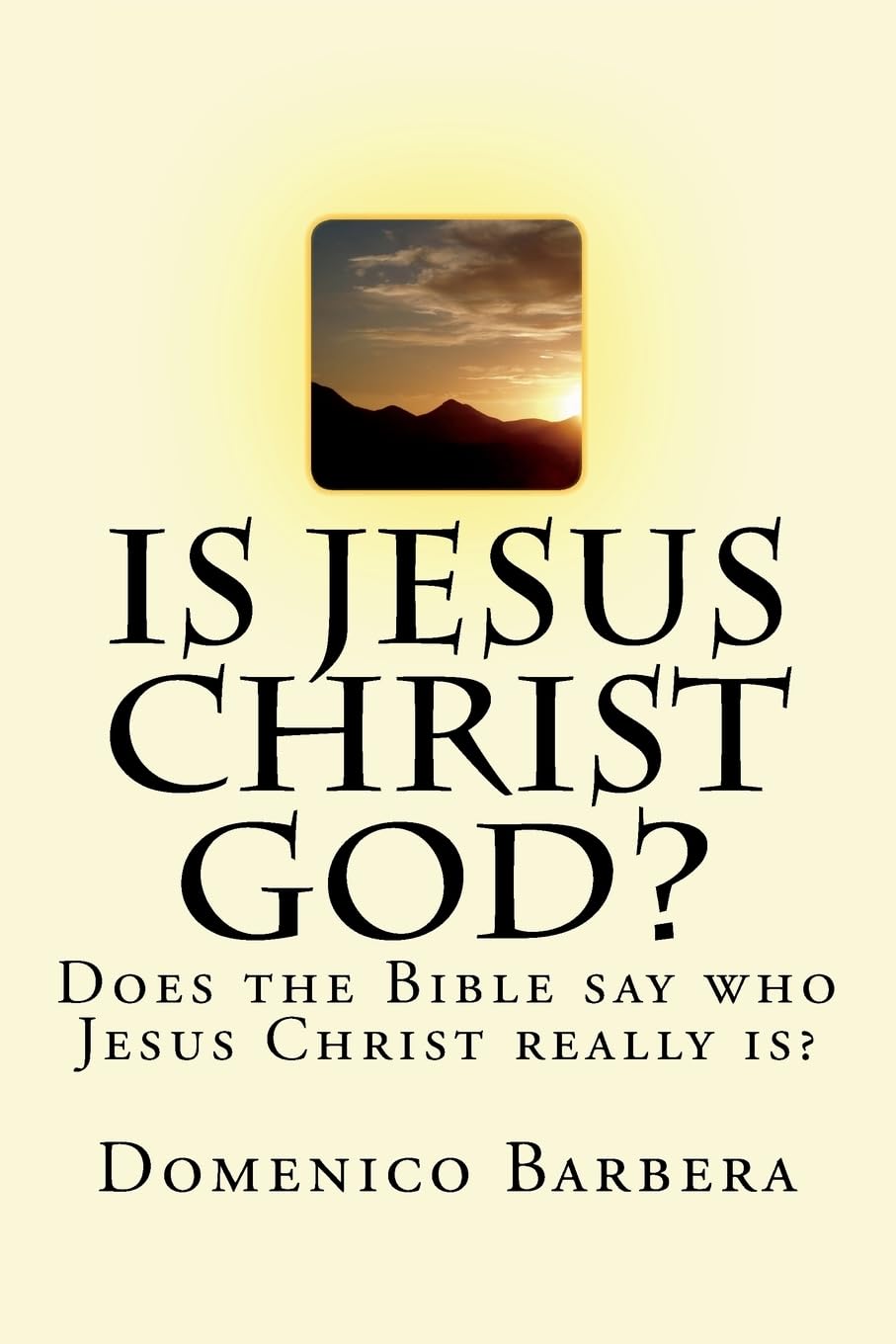 Is Jesus Christ God?: Does the Bible say who Jesus Christ really is? Religion & Esotericism