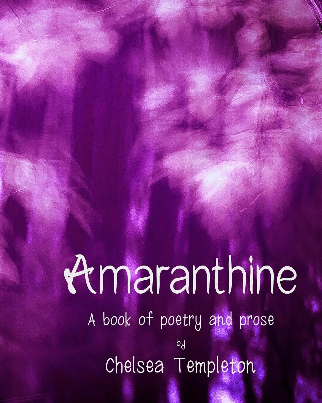 Amaranthine: A book of poetry and prose Poetry