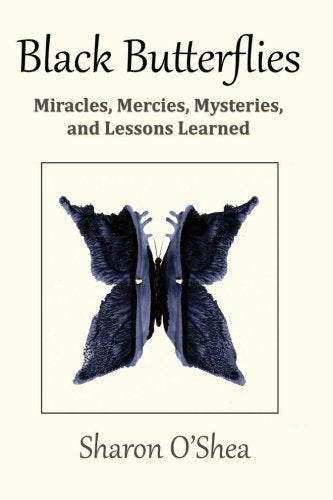 Black Butterflies: Miracles, Mercies, Mysteries and Lessons learned Books