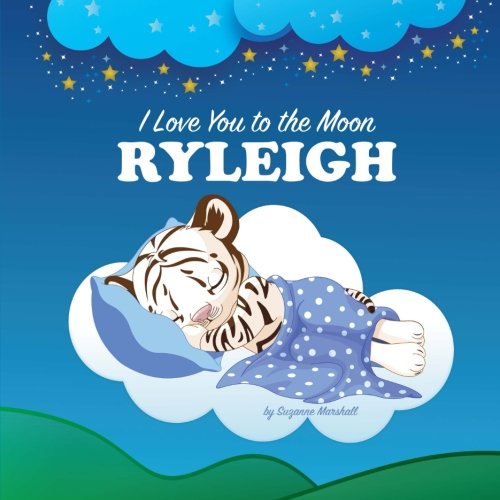 I Love You to the Moon, Ryleigh: Personalized Books & Bedtime Stories (Bedtime Stories, Personalized Books, Goodnight Poems) Novels & Short Stories