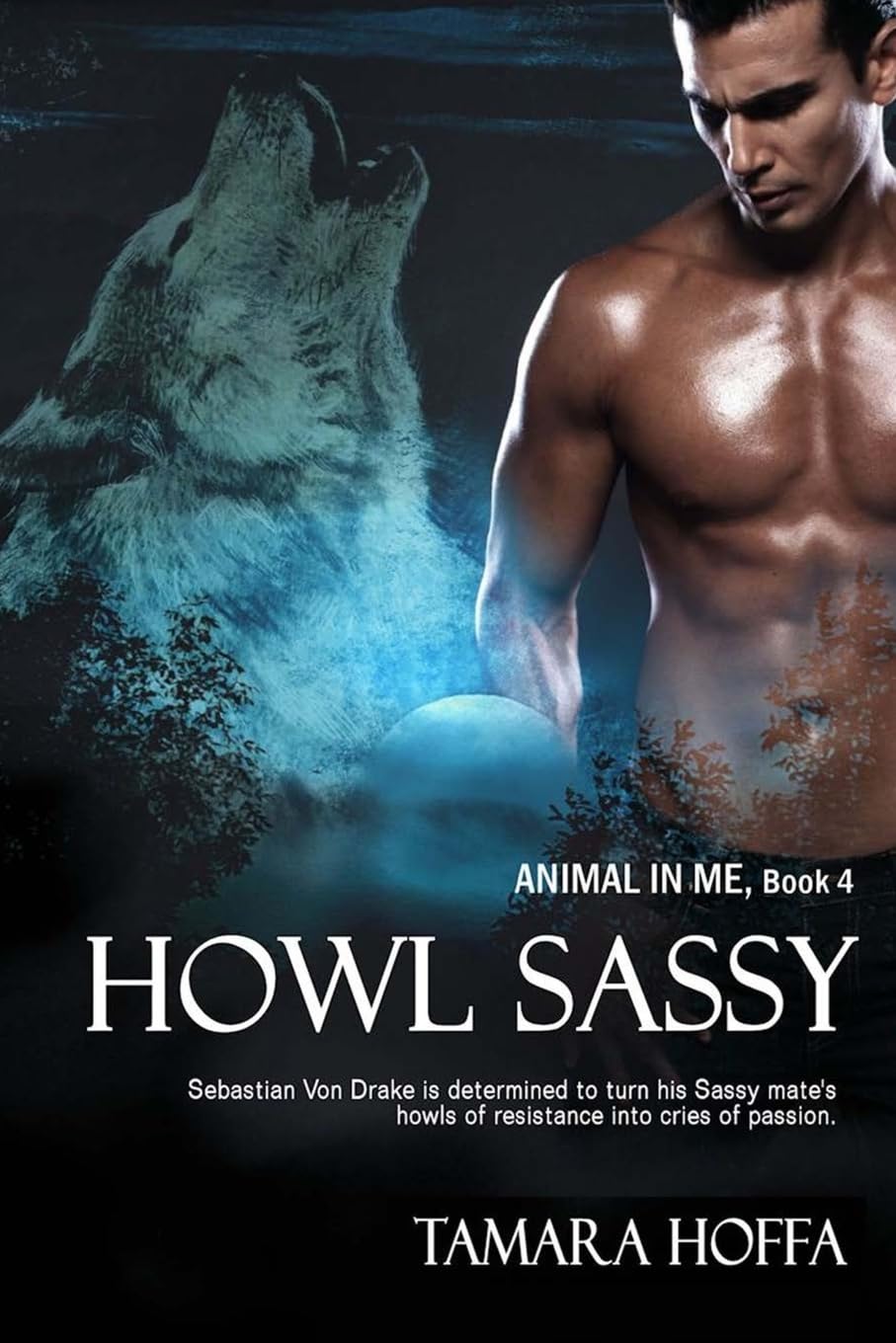 Howl Sassy: The Animal in Me series: Book 4 Contemporary Romance