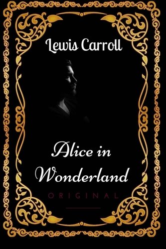 Alice in Wonderland: By Lewis Carroll : Illustrated Classics