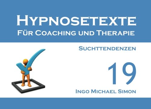 Hypnosetexte für Coaching und Therapie. Band 19: Suchttendenzen Psychology