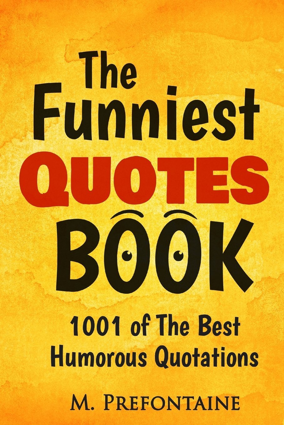The Funniest Quotes Book: 1001 of the Best Humourous Quotations (Quotes For Every Occasion, Band 2) General education
