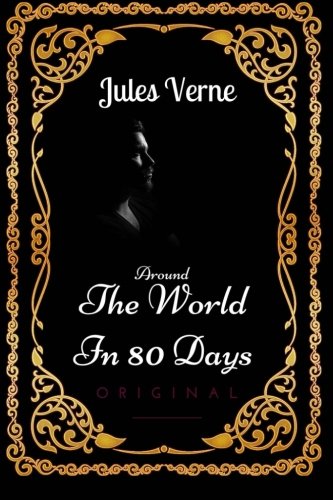 Around The World In 80 Days: By Jules Verne : Illustrated Classics
