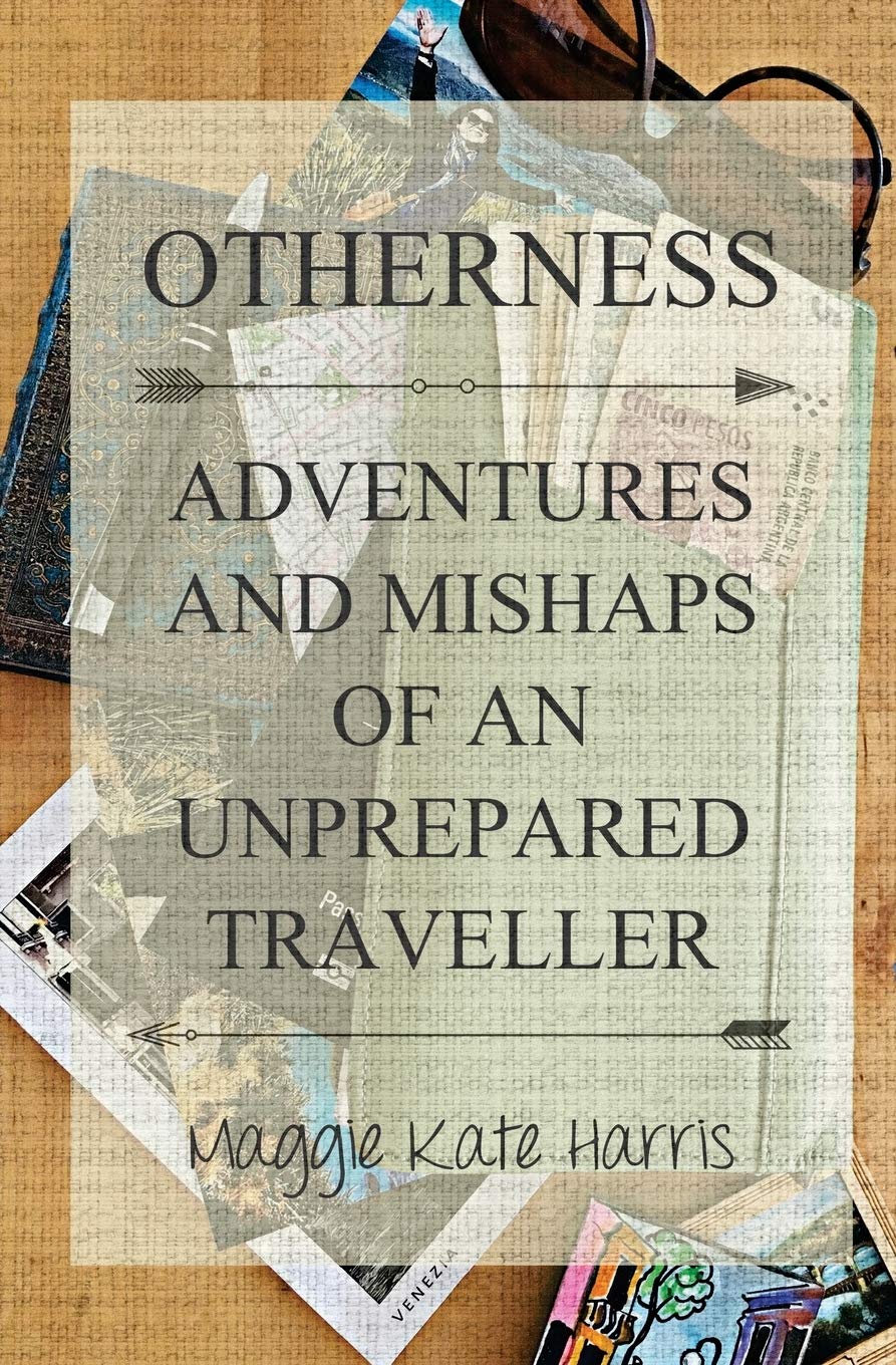 Otherness: Adventures and Mishaps of an Unprepared Traveller book