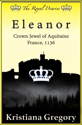 Eleanor, Crown Jewel of Aquitaine: France, 1136 (The Royal Diaries) Books