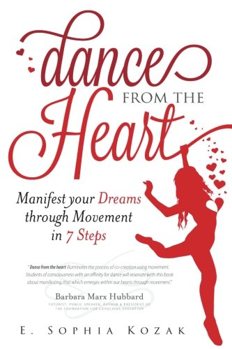 Dance from the Heart: Manifest Your Dreams Through Movement in 7 Steps book