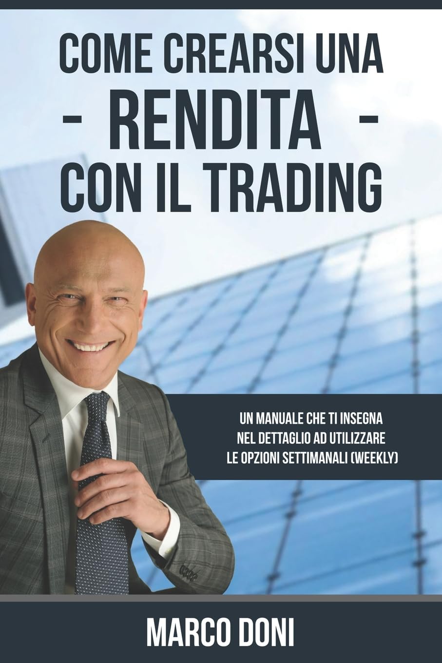 Come crearsi una rendita con il Trading: Capire le opzioni settimanali Weekly Business, Finance & Career