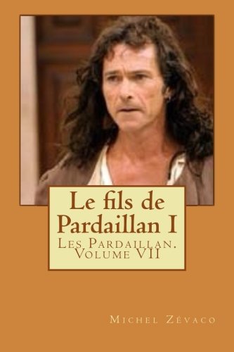 Le fils de Pardaillan I: Les Pardaillan. Volume VII book