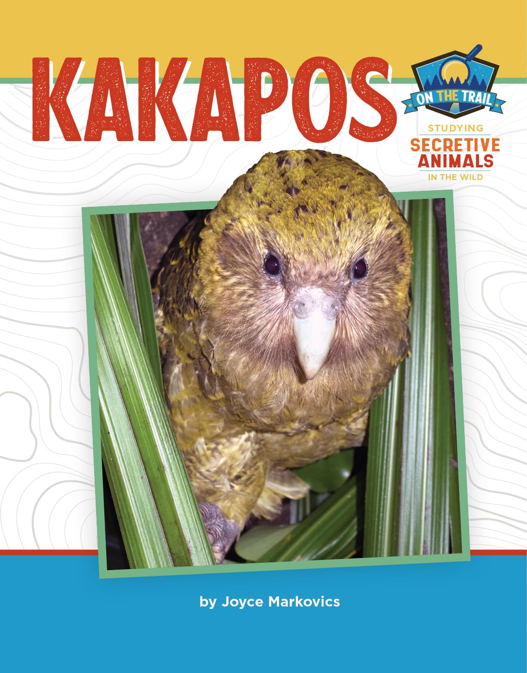 Kakapos (On the Trail: Studing of Secretive Animals in the Wild) Non-fiction
