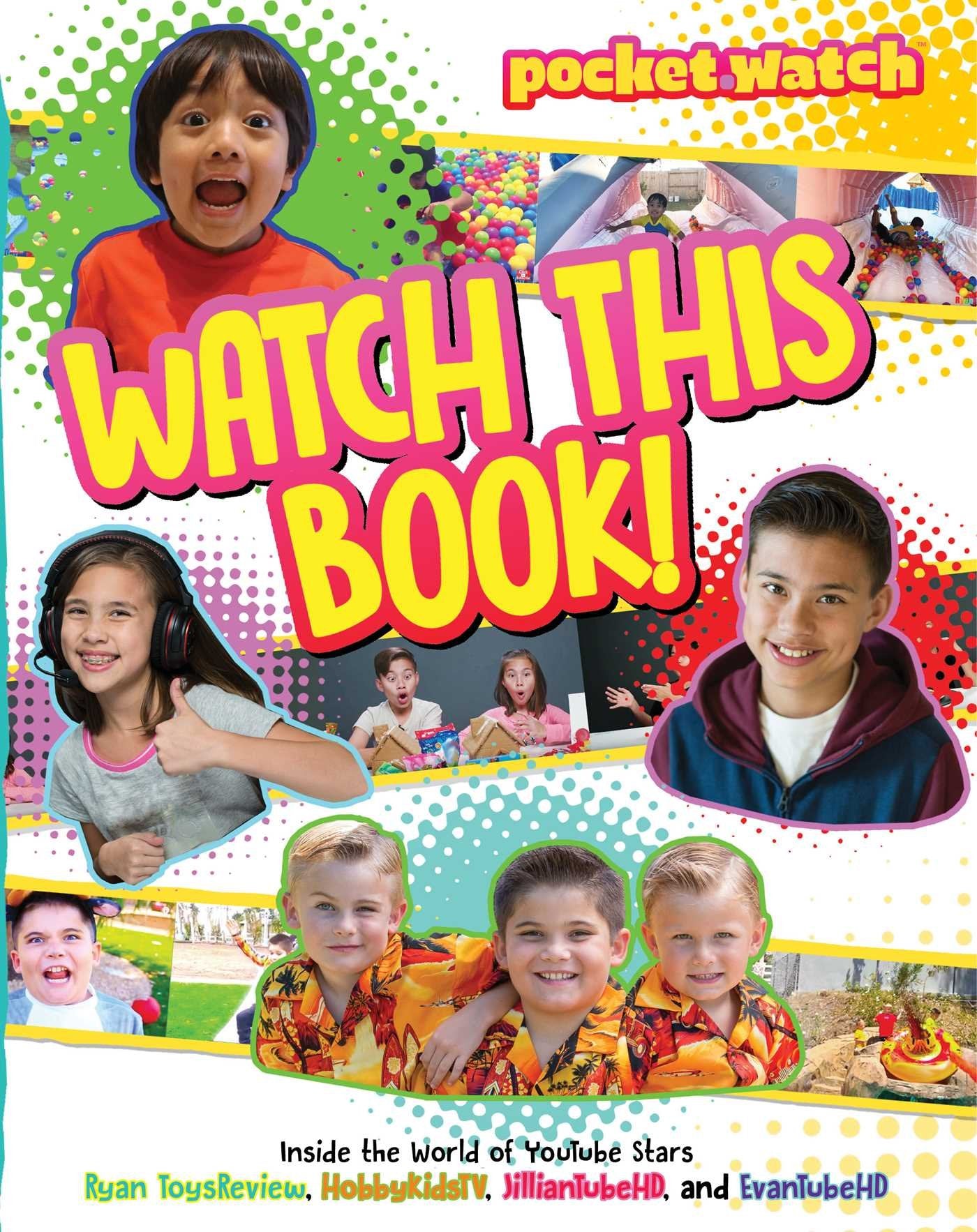 Watch This Book!: Inside the World of YouTube Stars Ryan ToysReview, HobbyKidsTV, JillianTubeHD, and EvanTubeHD (pocket.watch) Non-fiction