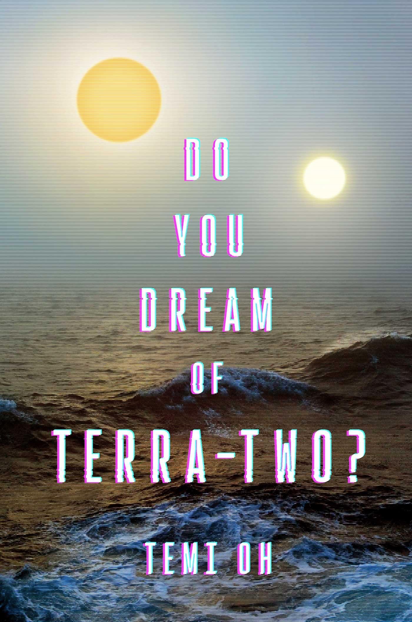 Do You Dream of Terra-Two? Action & Adventure