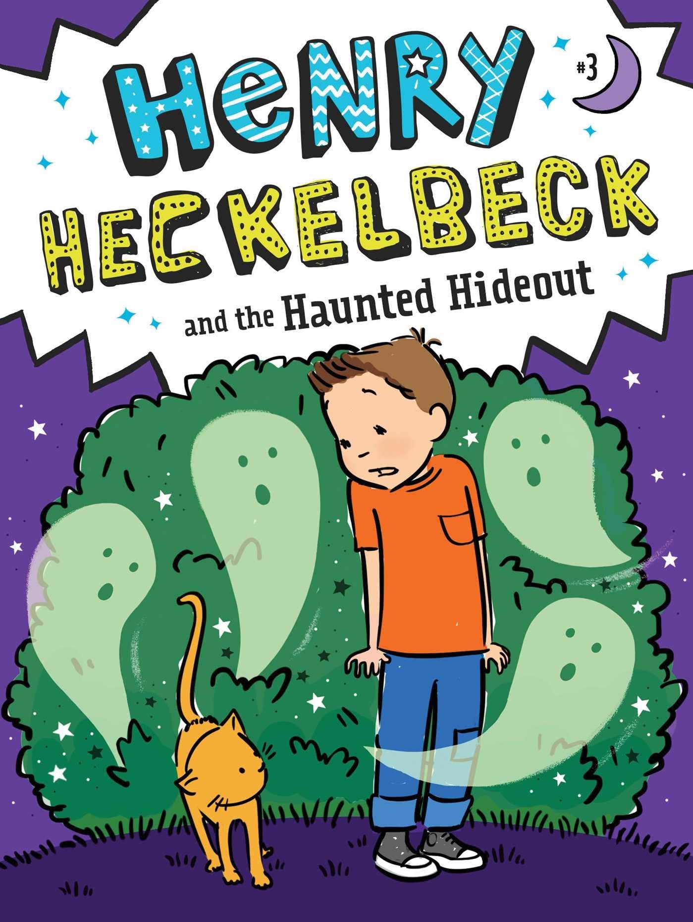 Henry Heckelbeck and the Haunted Hideout (Volume 3) Novels & Short Stories