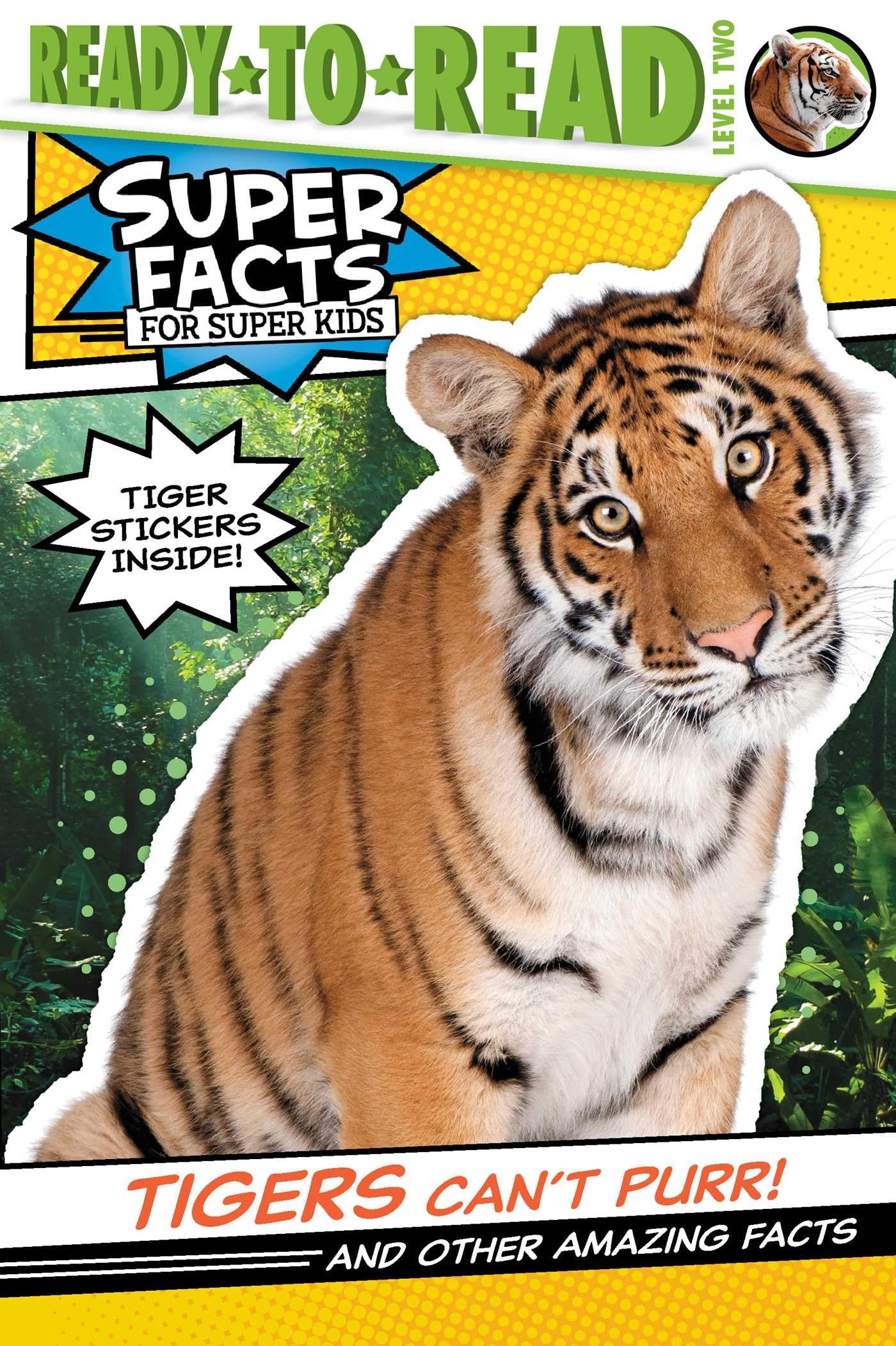Tigers Can't Purr!: And Other Amazing Facts (Ready-to-Read Level 2) (Super Facts for Super Kids) Novels & Short Stories