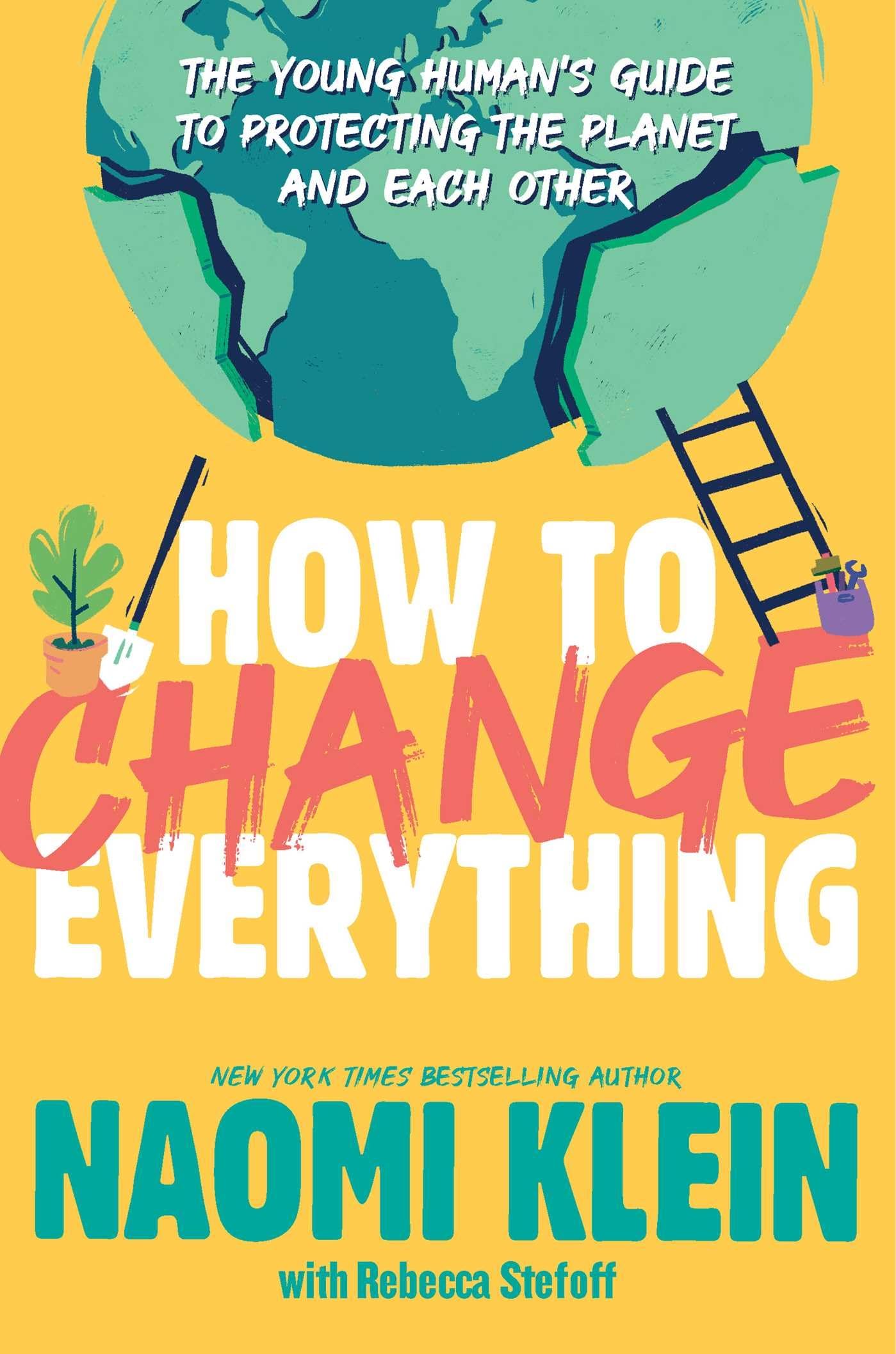 How to Change Everything: The Young Human's Guide to Protecting the Planet and Each Other Non-fiction