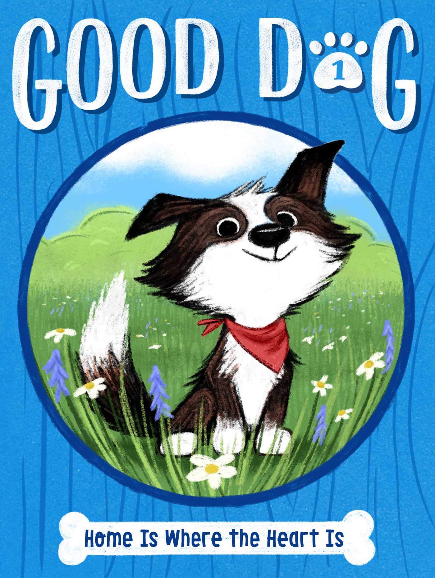 Home Is Where the Heart Is (Volume 1) (Good Dog, Band 1) Non-fiction