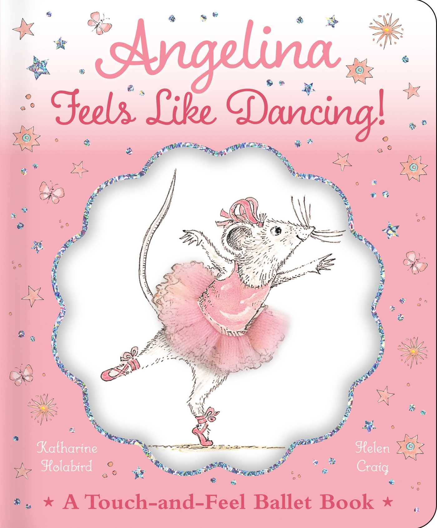 Angelina Feels Like Dancing!: A Touch-and-Feel Ballet Book book