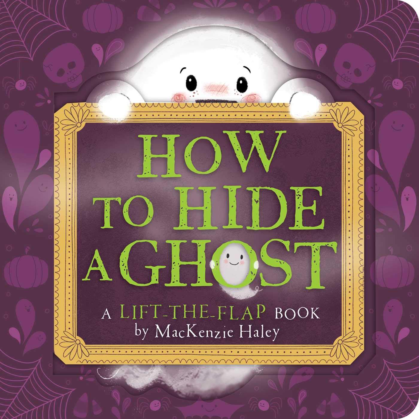 How to Hide a Ghost: A Lift-the-Flap Book Non-fiction