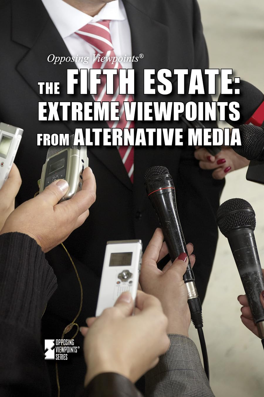 The Fifth Estate: Extreme Viewpoints from Alternative Media (Opposing Viewpoints) Education