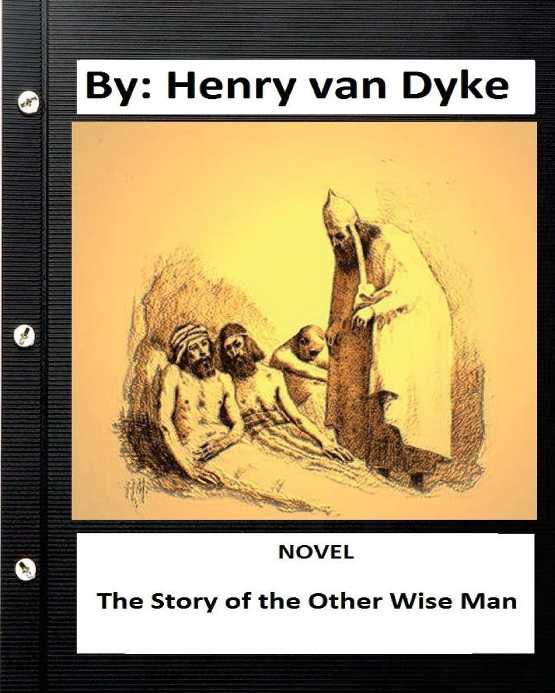 The Story of the Other Wise Man. NOVEL By: Henry van Dyke Contemporary literature
