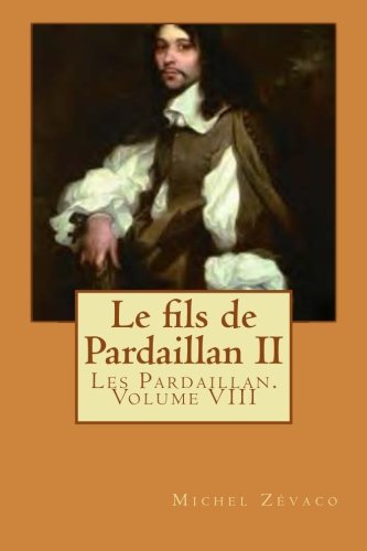 Le fils de Pardaillan II: Les Pardaillan. Volume VIII Action & Adventure