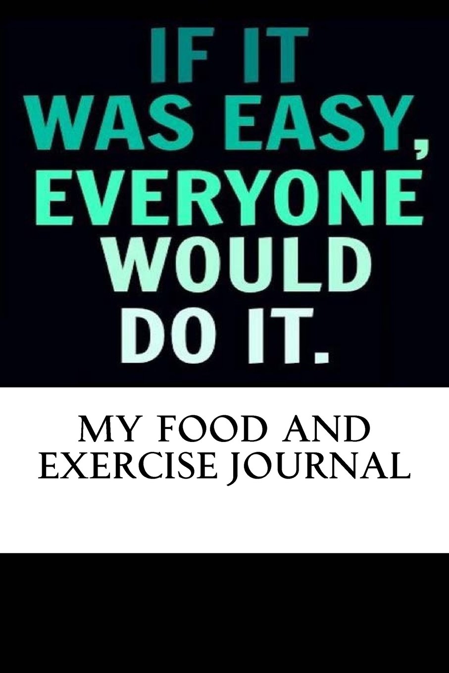 My Food and Exercise Journal: Workout Log Diary with Food & Exercise Journal: Workout Planner / Log Book To Improve Fitness and Diet (#1 Food and Exercise Journal) Health, Nutrition & Fitness