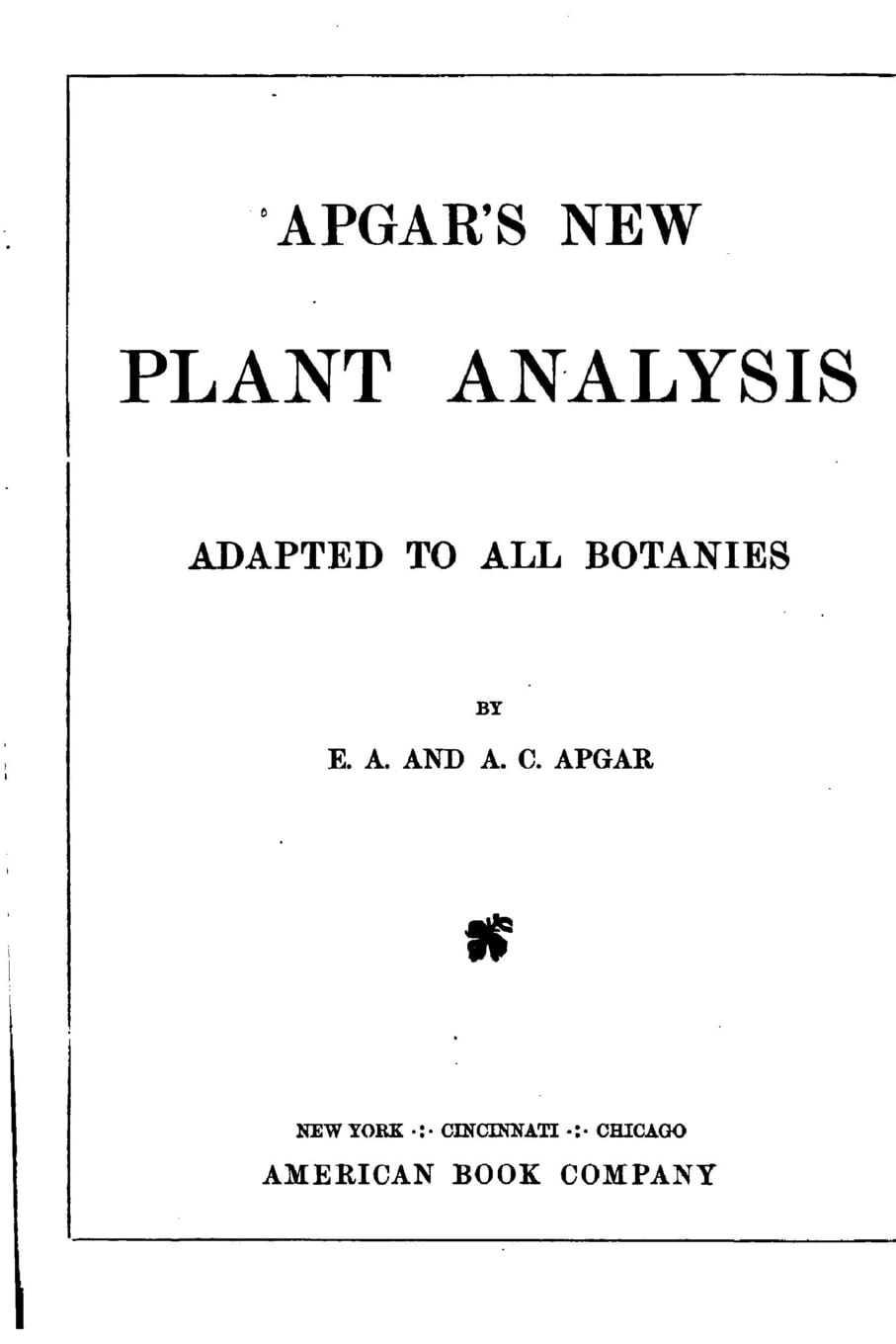 Apgar's New Plant Analysis, Adapted to All Botanies Contemporary literature