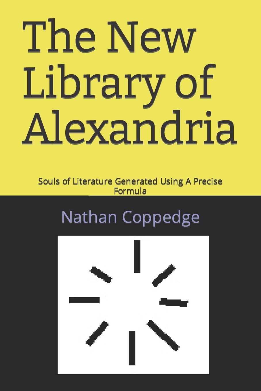 The New Library of Alexandria: Souls of Literature Generated Using A Precise Formula (Best of Nathan Coppedge) Historical Fiction