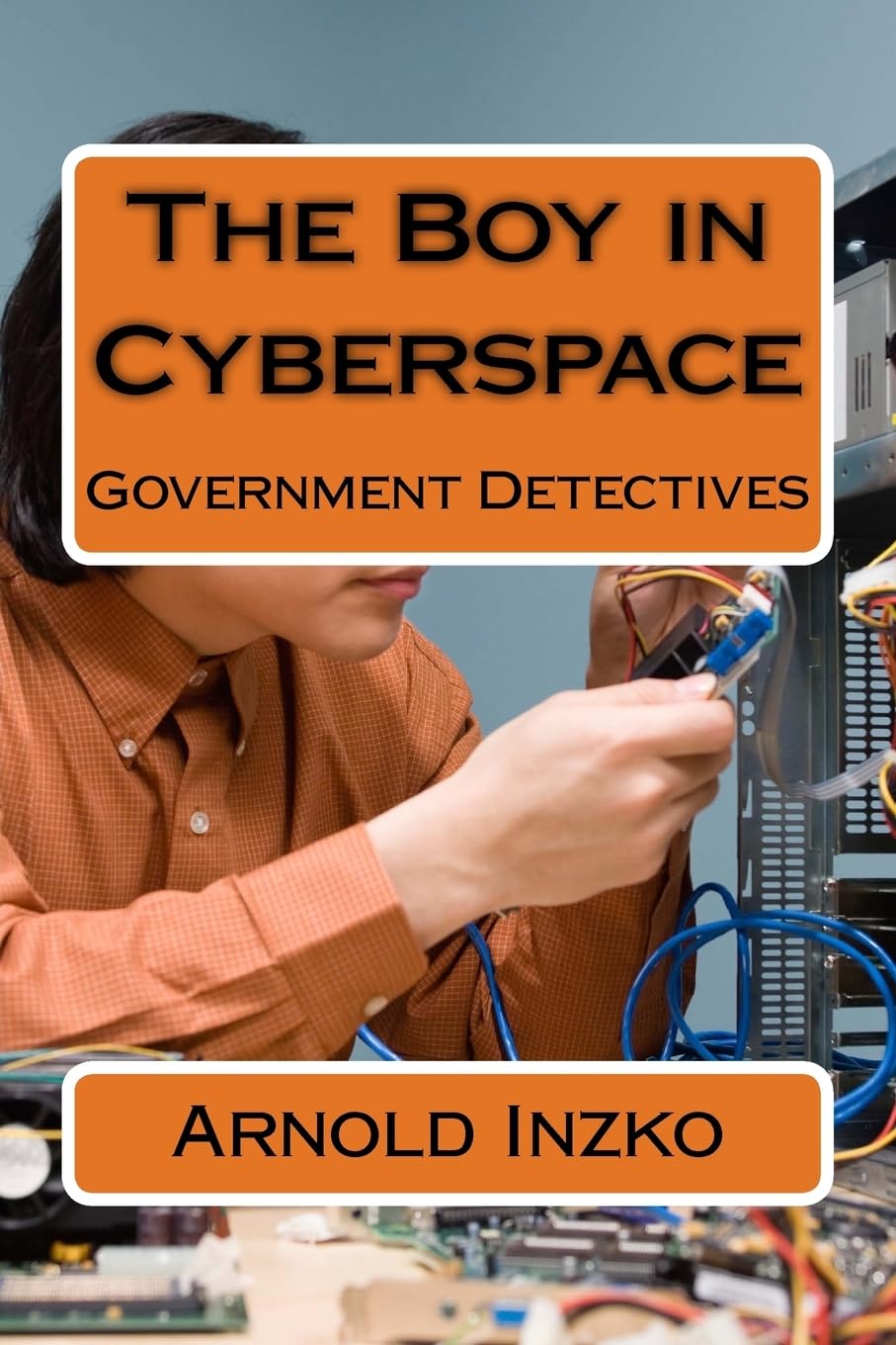 The Boy in Cyberspace: Government Detectives Fantasy & Sci-Fi