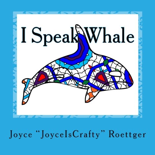 I Speak Whale Coloring Book: Ocean Creatures to Color for Grownups, Teens, and Tweens Hobbies & Crafts